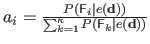 $ a_i = \frac{P(\mathsf{F}_i \vert e(\mathbf{d}) )}{\sum_{k=1}^\kappa P(\mathsf{F}_k \vert e(\mathbf{d}) )}$