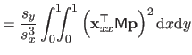 $\displaystyle = \frac{s_y}{s_x^3} \int_0^1 \negthickspace \negthickspace \int_0...
... \mathbf x_{xx}^\mathsf{T}\mathsf{M} \mathbf{p} \right)^2 \mathrm dx \mathrm dy$