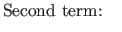 $\displaystyle \textrm{Second term:}\quad$