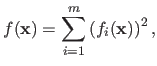 $\displaystyle f(\mathbf{x}) = \sum_{i=1}^m \left( f_i(\mathbf{x}) \right)^2,$
