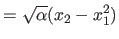 $\displaystyle = \sqrt{\alpha} (x_2 - x_1^2)$