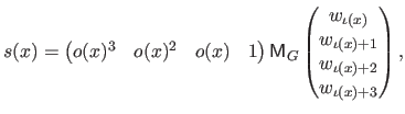 $\displaystyle s(x) = \begin{pmatrix}o(x)^3 & o(x)^2 & o(x) & 1 \end{pmatrix} \...
...{\iota(x)}  w_{\iota(x)+1}  w_{\iota(x)+2}  w_{\iota(x)+3} \end{pmatrix},$