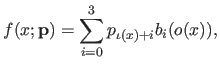 $\displaystyle f(x;\mathbf{p}) = \sum_{i=0}^3 p_{\iota(x) + i} b_i(o(x)),$