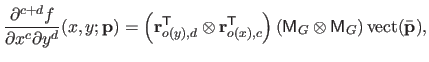 $\displaystyle \frac{\partial^{c+d} f}{\partial x^c \partial y^d}(x,y ; \mathbf{...
...t ( \mathsf{M}_G \otimes \mathsf{M}_G \right ) \mathrm{vect}(\bar{\mathbf{p}}),$